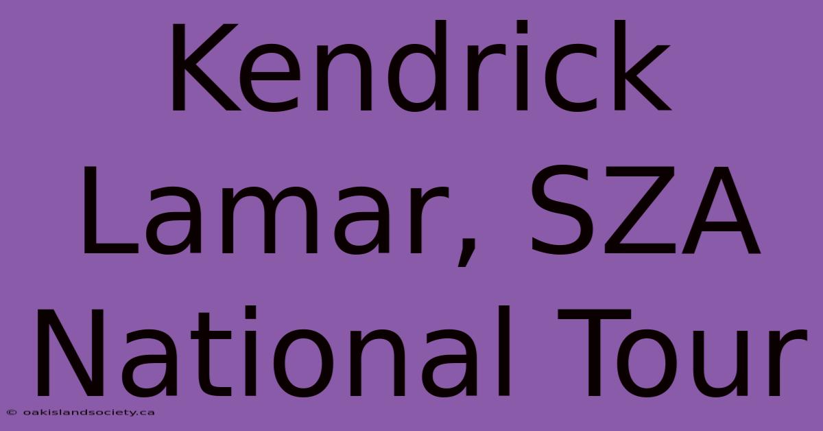 Kendrick Lamar, SZA National Tour