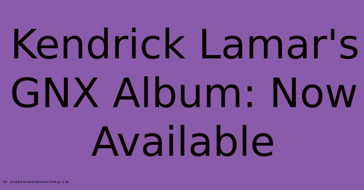 Kendrick Lamar's GNX Album: Now Available