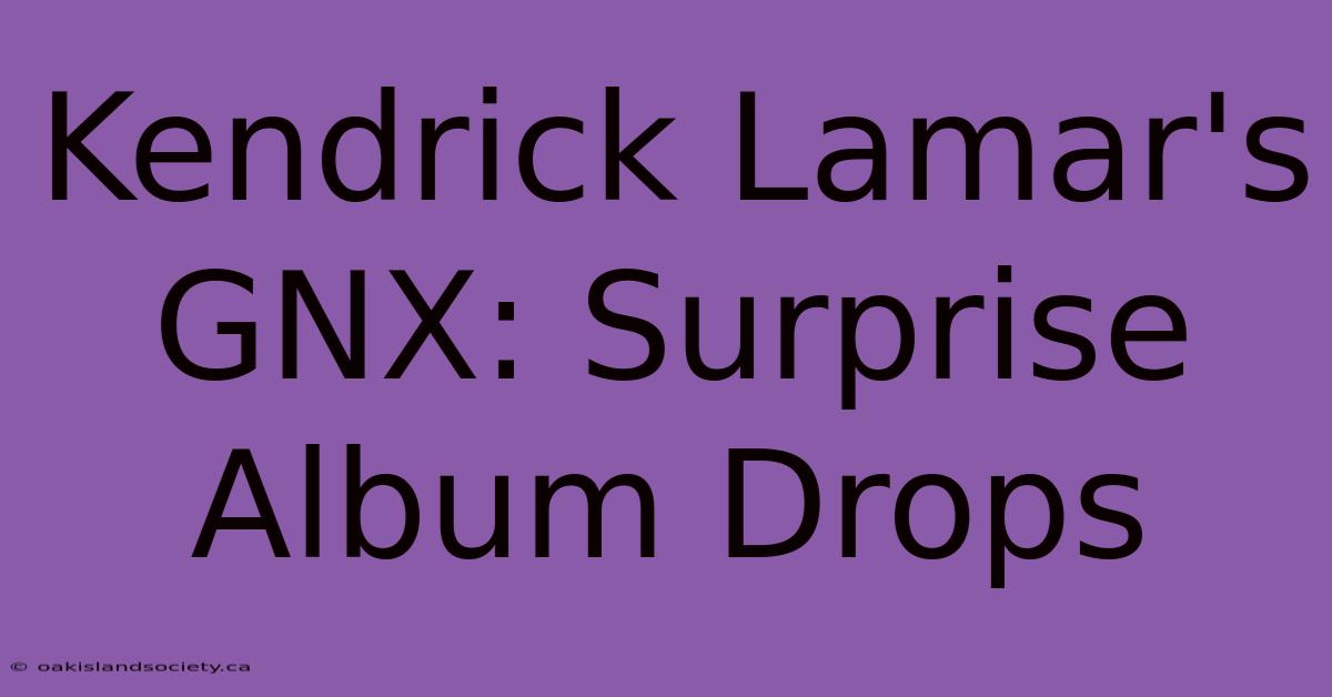 Kendrick Lamar's GNX: Surprise Album Drops