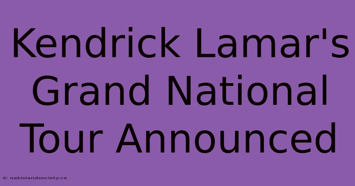 Kendrick Lamar's Grand National Tour Announced