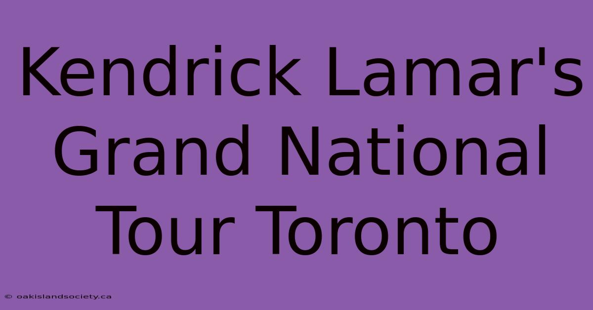 Kendrick Lamar's Grand National Tour Toronto