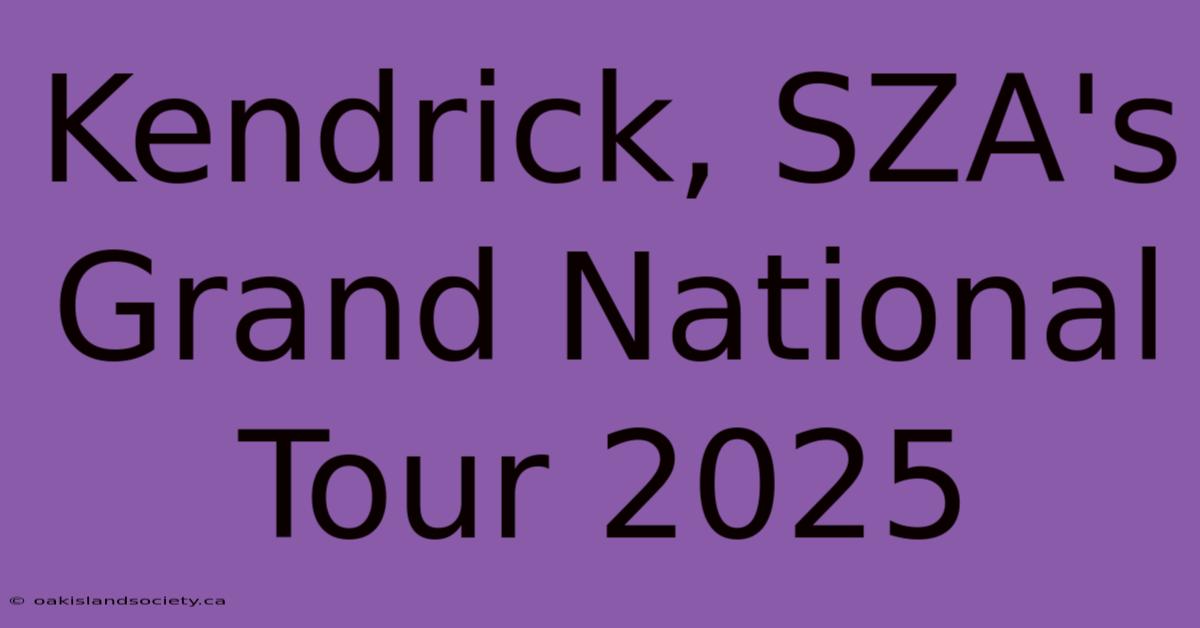 Kendrick, SZA's Grand National Tour 2025