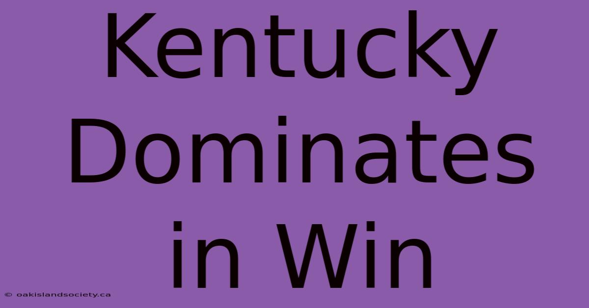 Kentucky Dominates In Win