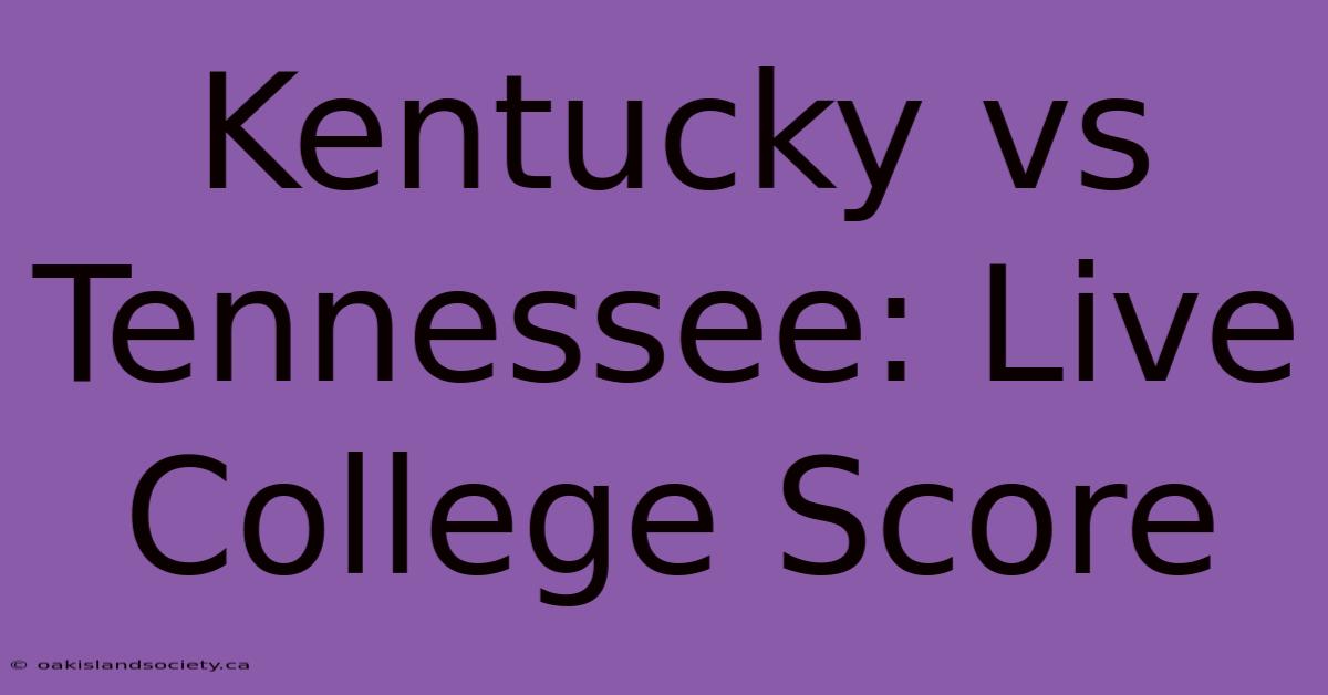 Kentucky Vs Tennessee: Live College Score