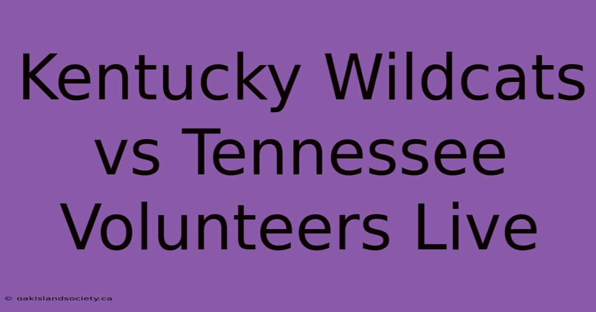 Kentucky Wildcats Vs Tennessee Volunteers Live