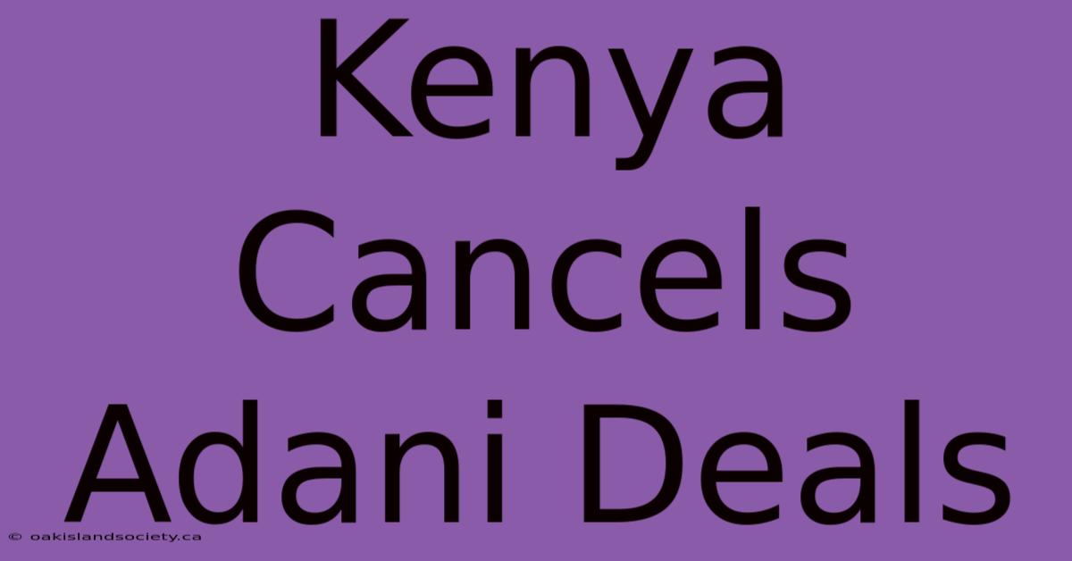 Kenya Cancels Adani Deals