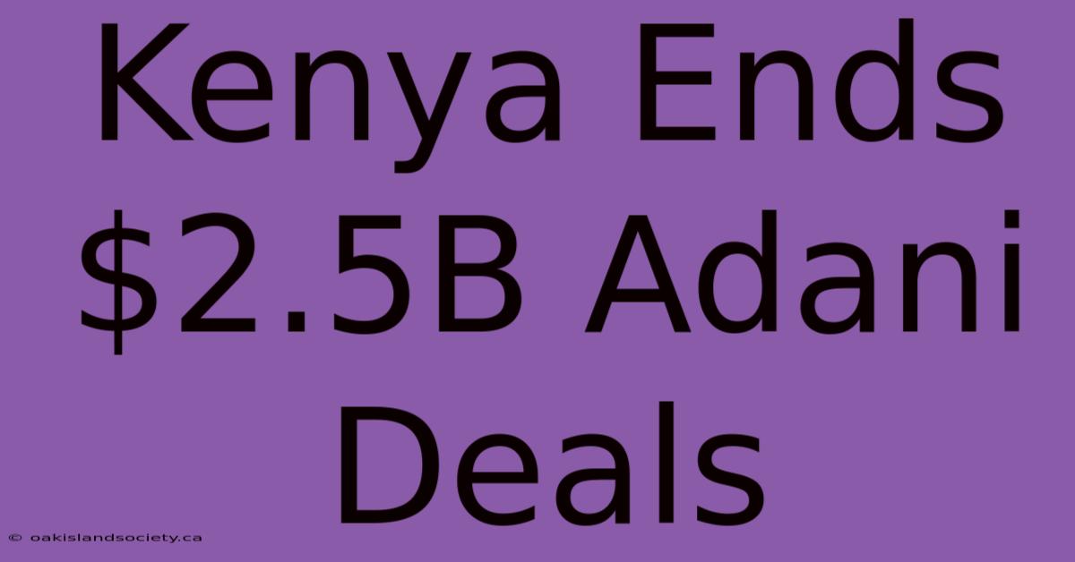 Kenya Ends $2.5B Adani Deals