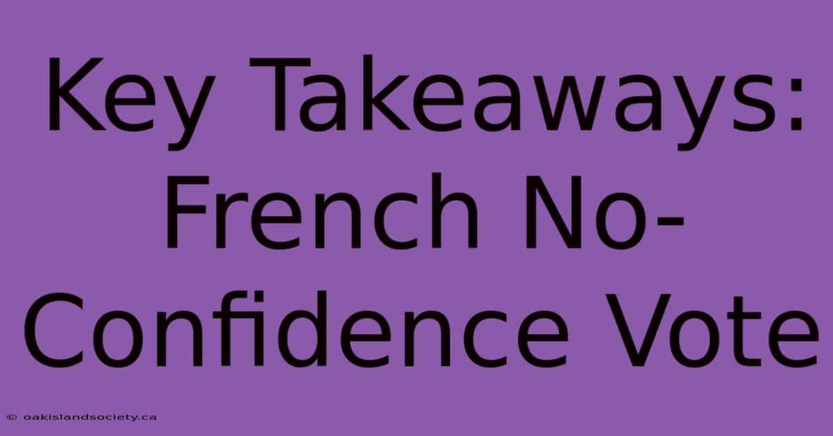 Key Takeaways: French No-Confidence Vote