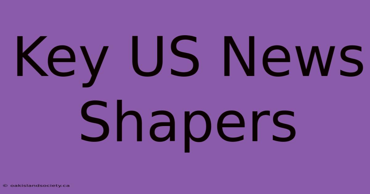 Key US News Shapers