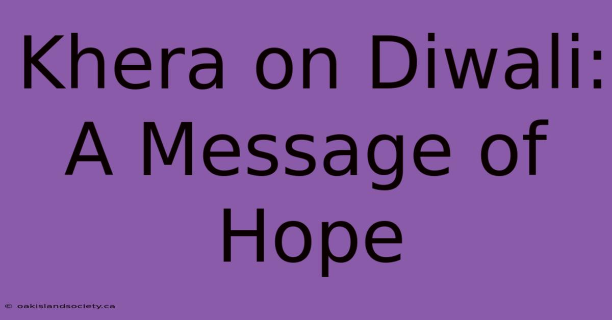 Khera On Diwali:  A Message Of Hope 