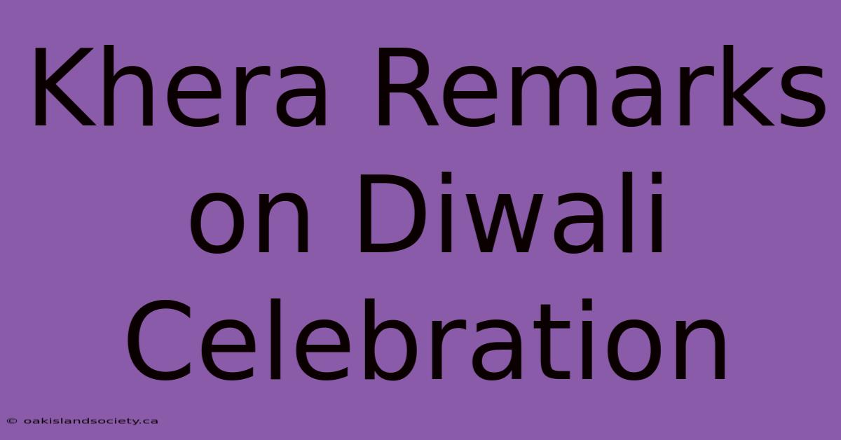 Khera Remarks On Diwali Celebration