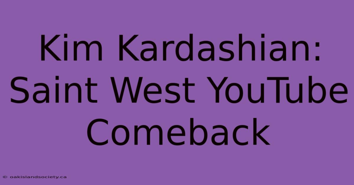 Kim Kardashian: Saint West YouTube Comeback