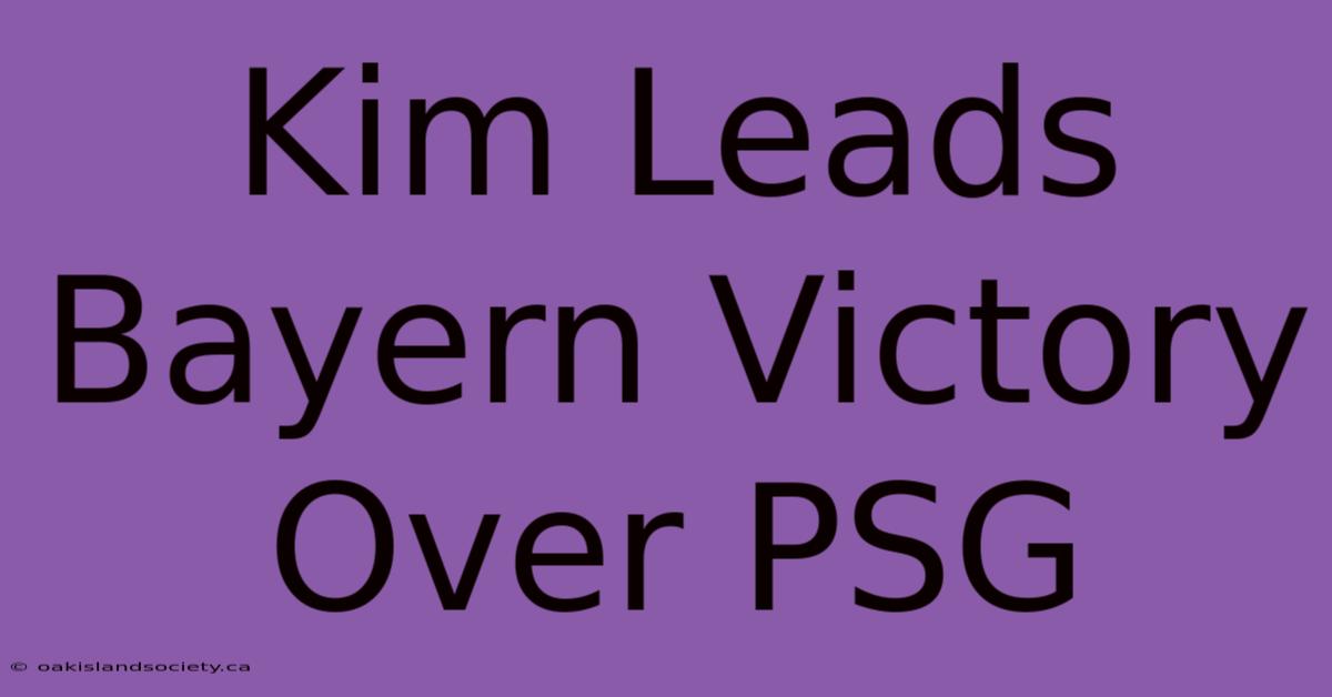 Kim Leads Bayern Victory Over PSG