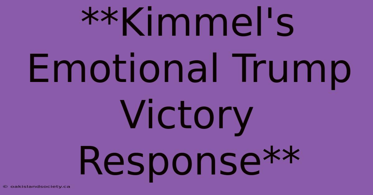 **Kimmel's Emotional Trump Victory Response** 