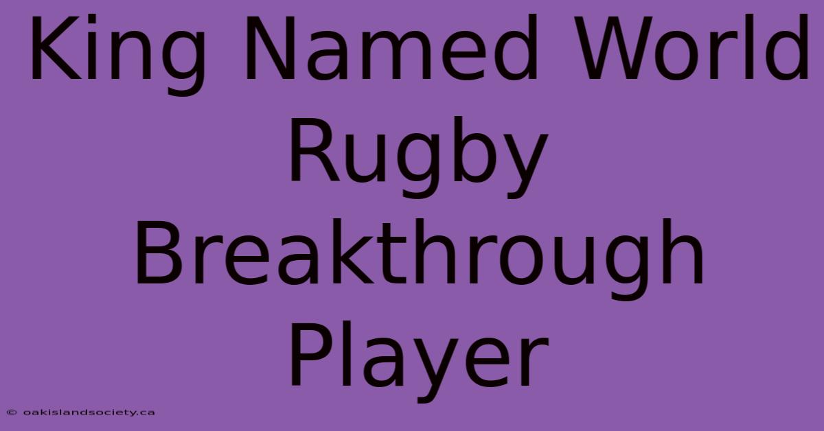 King Named World Rugby Breakthrough Player