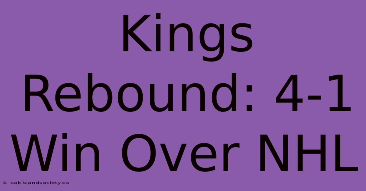 Kings Rebound: 4-1 Win Over NHL