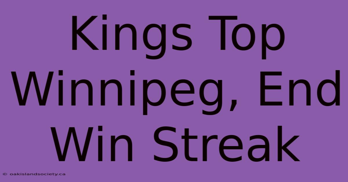 Kings Top Winnipeg, End Win Streak