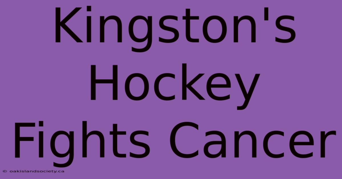 Kingston's Hockey Fights Cancer