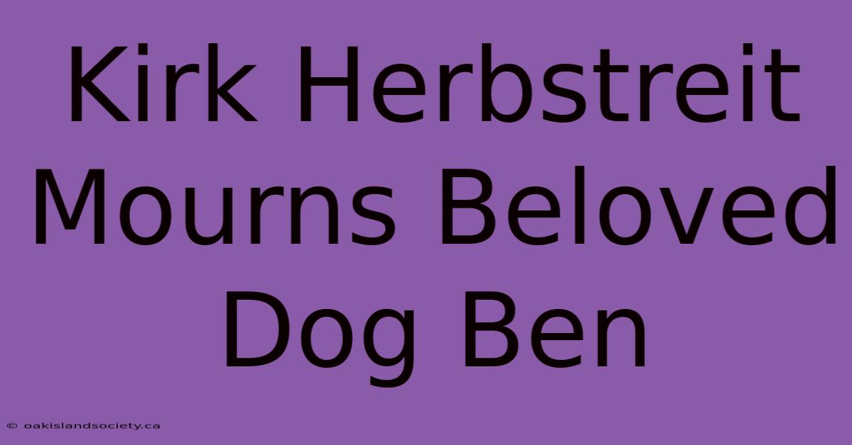 Kirk Herbstreit Mourns Beloved Dog Ben