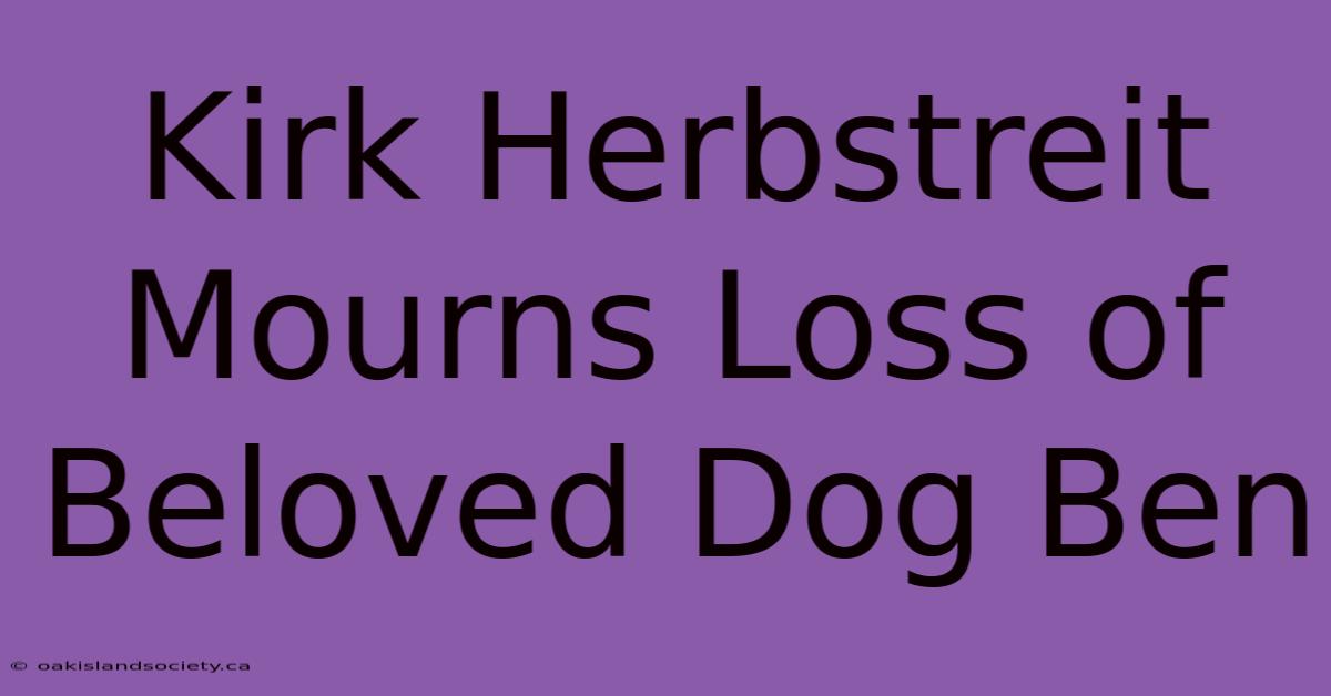 Kirk Herbstreit Mourns Loss Of Beloved Dog Ben