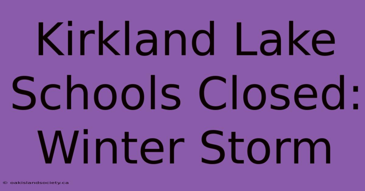 Kirkland Lake Schools Closed: Winter Storm