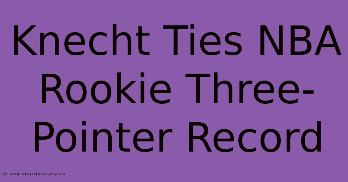 Knecht Ties NBA Rookie Three-Pointer Record