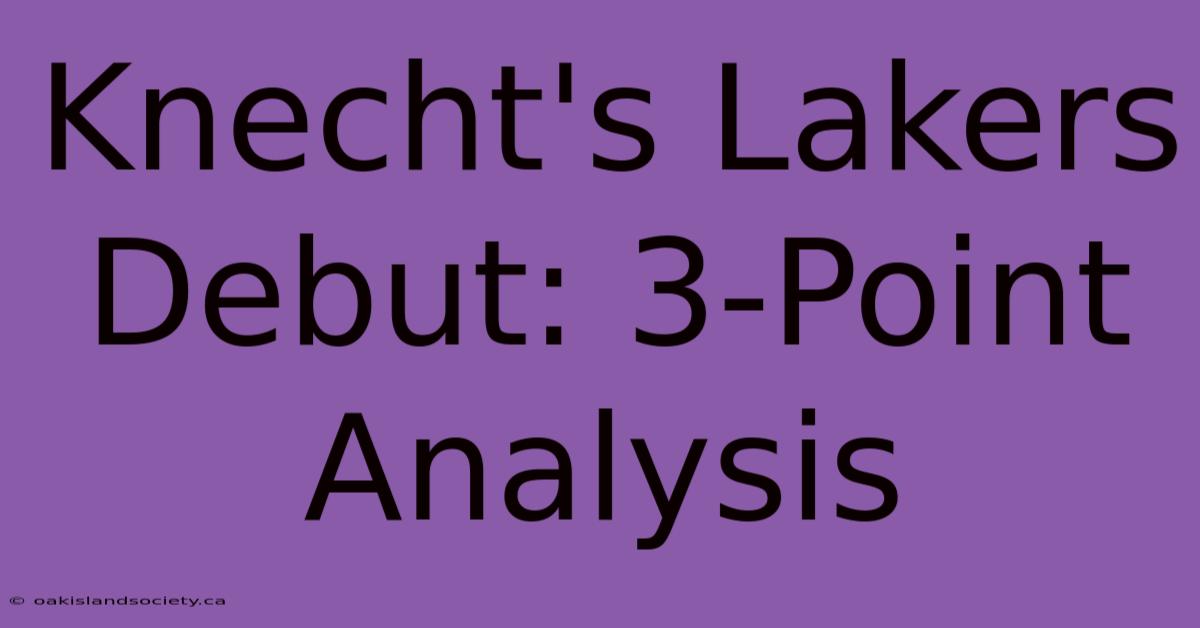 Knecht's Lakers Debut: 3-Point Analysis