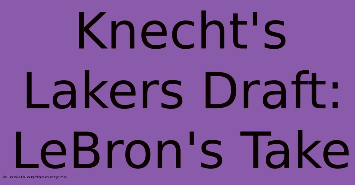 Knecht's Lakers Draft: LeBron's Take