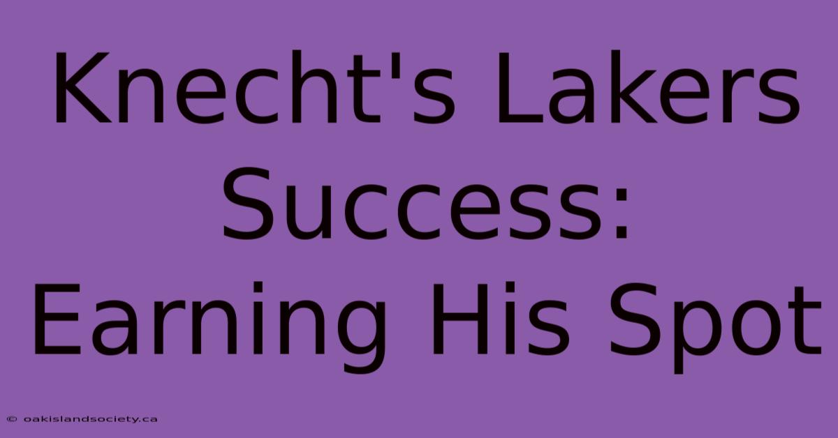 Knecht's Lakers Success: Earning His Spot