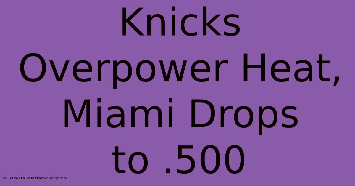 Knicks Overpower Heat, Miami Drops To .500