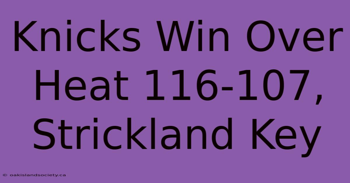 Knicks Win Over Heat 116-107, Strickland Key