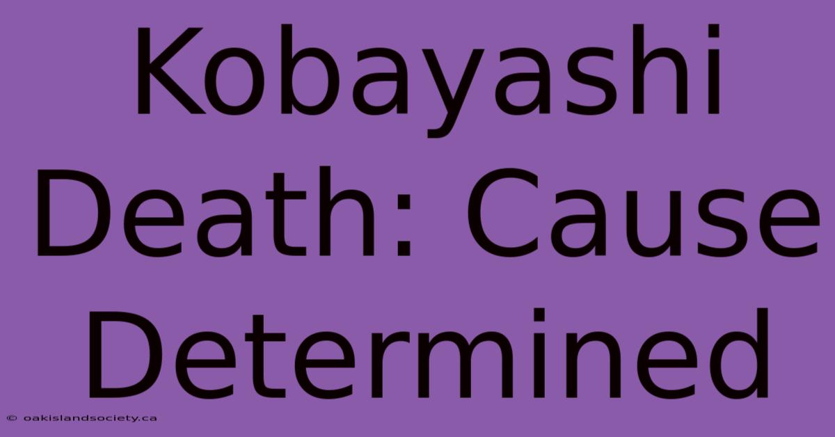 Kobayashi Death: Cause Determined