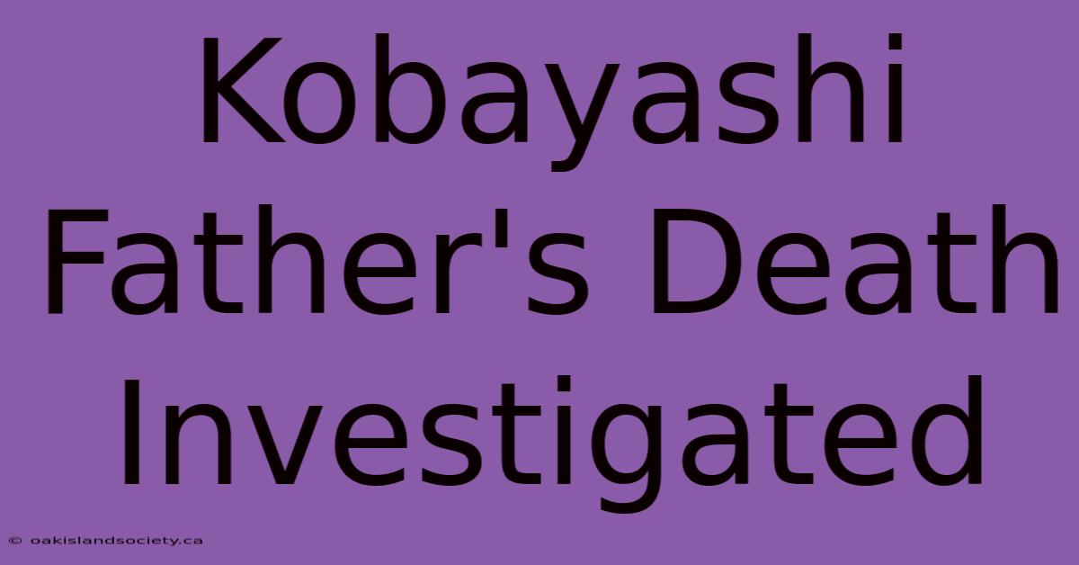 Kobayashi Father's Death Investigated