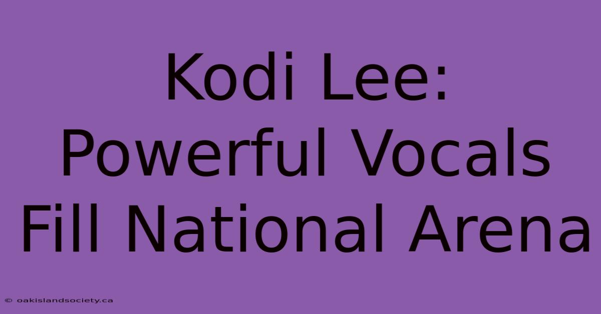 Kodi Lee: Powerful Vocals Fill National Arena 