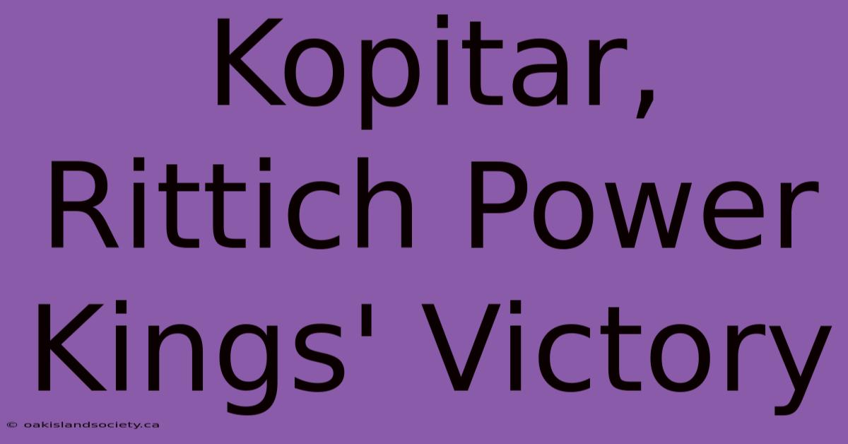 Kopitar, Rittich Power Kings' Victory