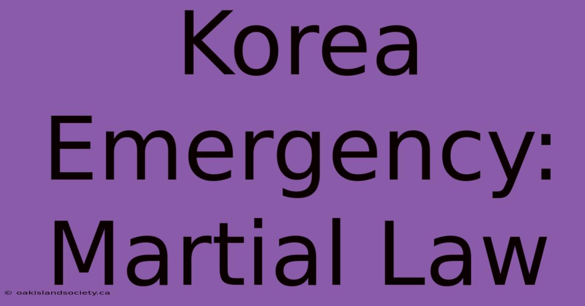 Korea Emergency: Martial Law