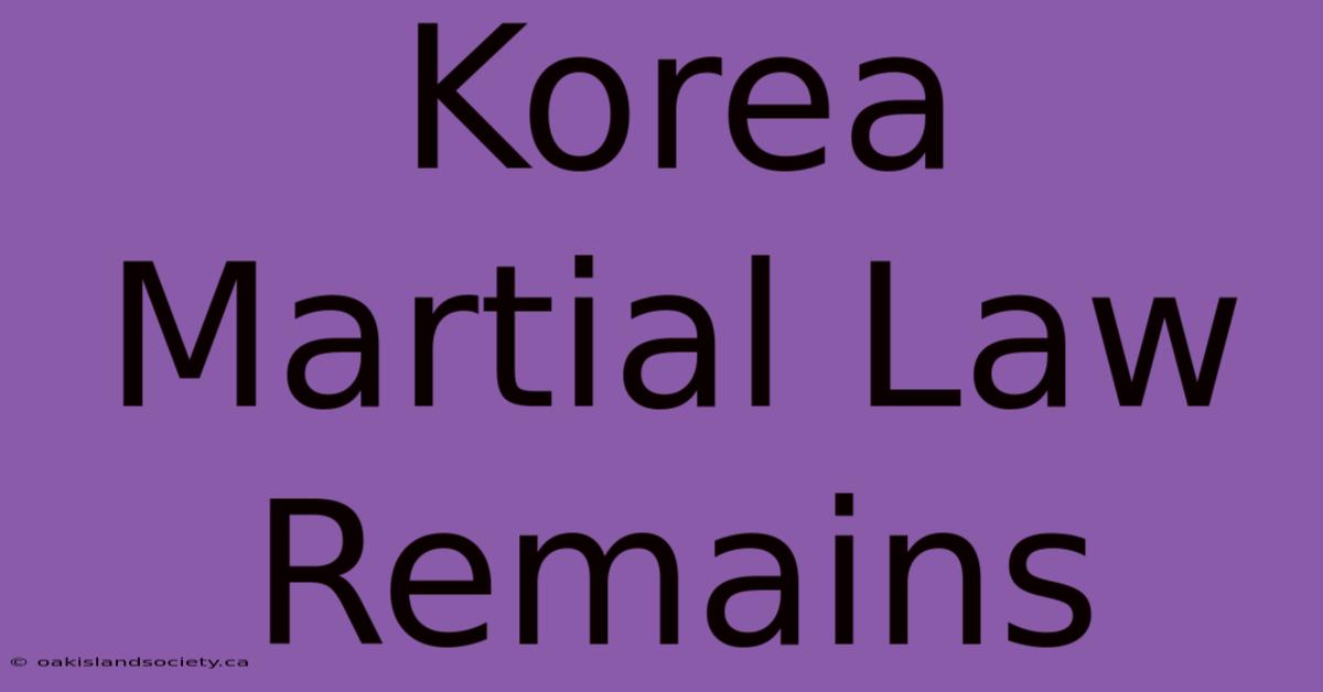 Korea Martial Law Remains