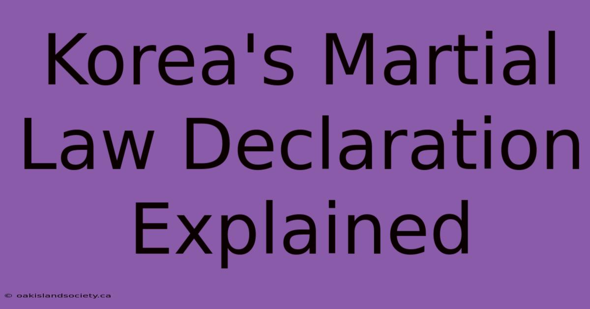 Korea's Martial Law Declaration Explained