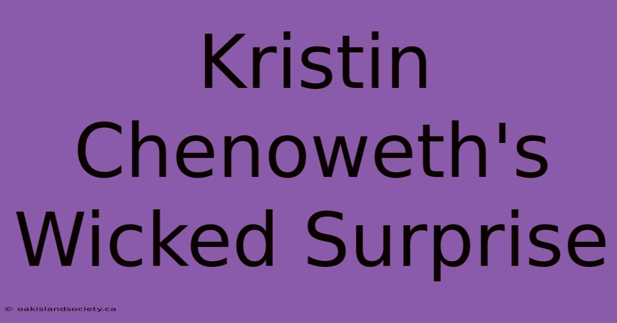 Kristin Chenoweth's Wicked Surprise