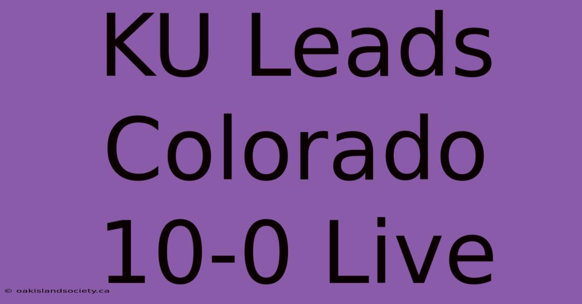 KU Leads Colorado 10-0 Live