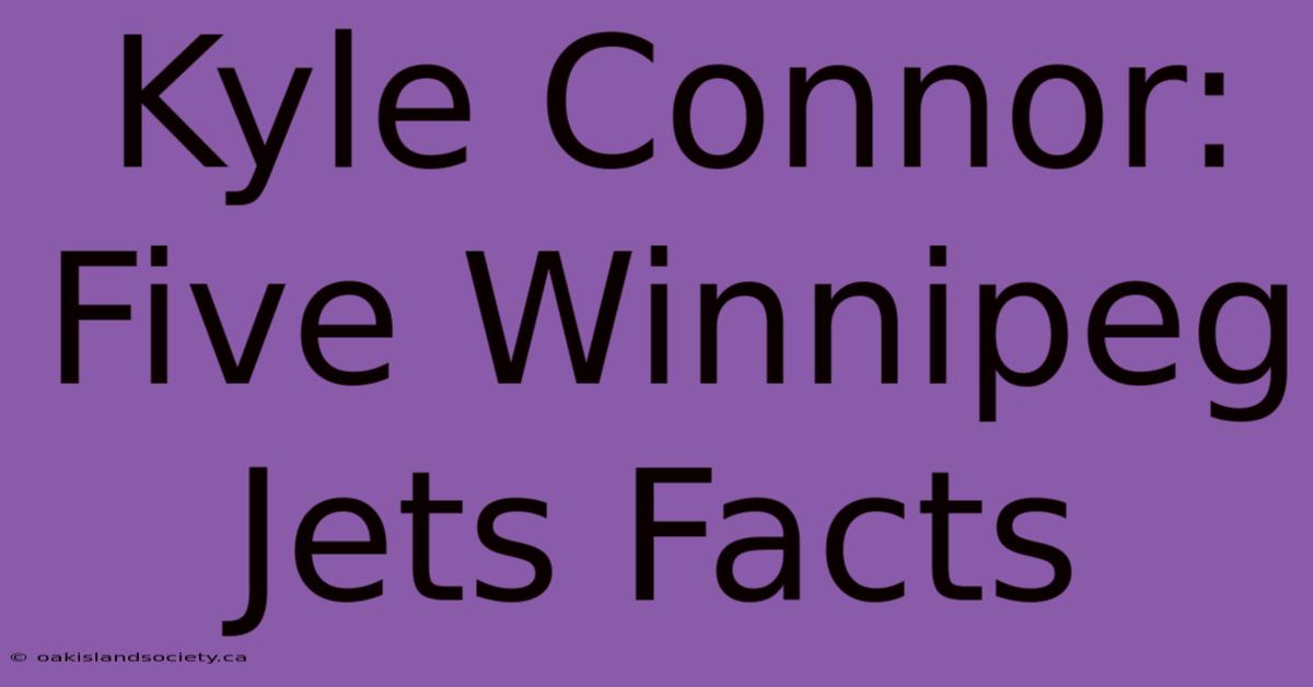 Kyle Connor: Five Winnipeg Jets Facts