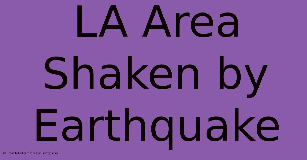 LA Area Shaken By Earthquake