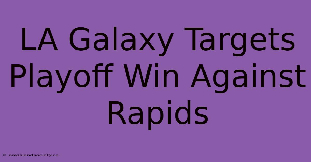 LA Galaxy Targets Playoff Win Against Rapids 