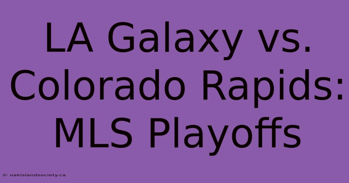 LA Galaxy Vs. Colorado Rapids: MLS Playoffs