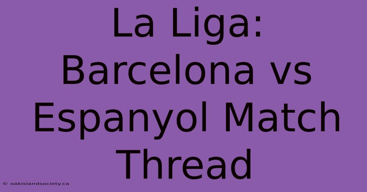 La Liga: Barcelona Vs Espanyol Match Thread