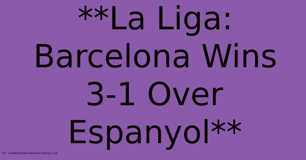 **La Liga: Barcelona Wins 3-1 Over Espanyol**