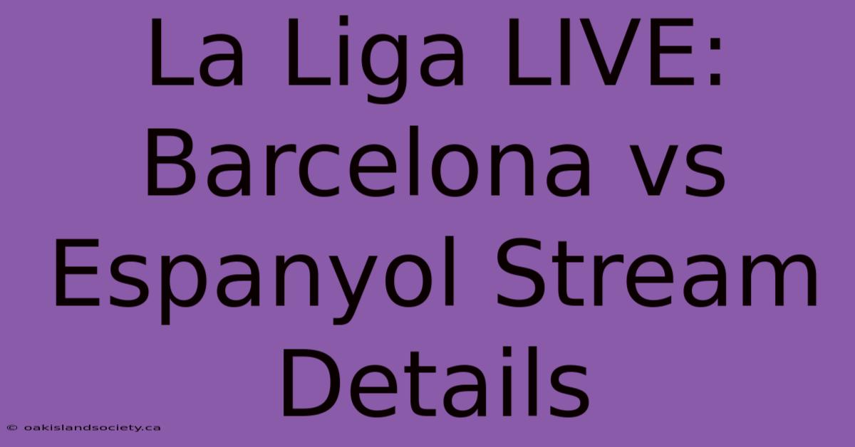 La Liga LIVE: Barcelona Vs Espanyol Stream Details