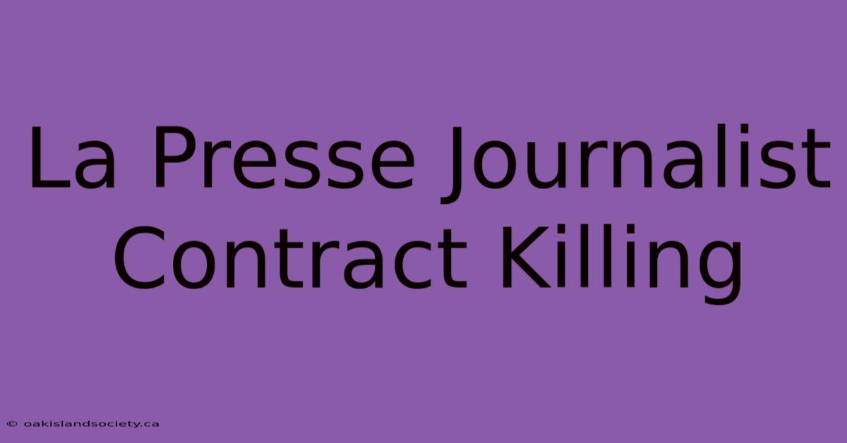 La Presse Journalist Contract Killing