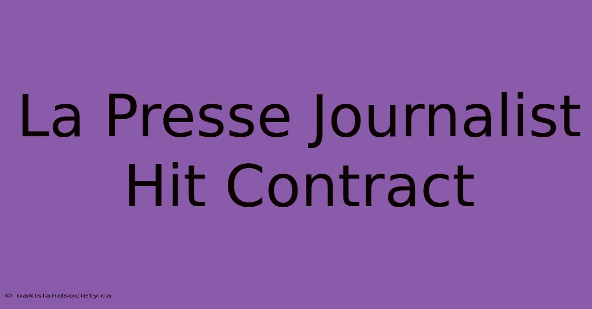 La Presse Journalist Hit Contract