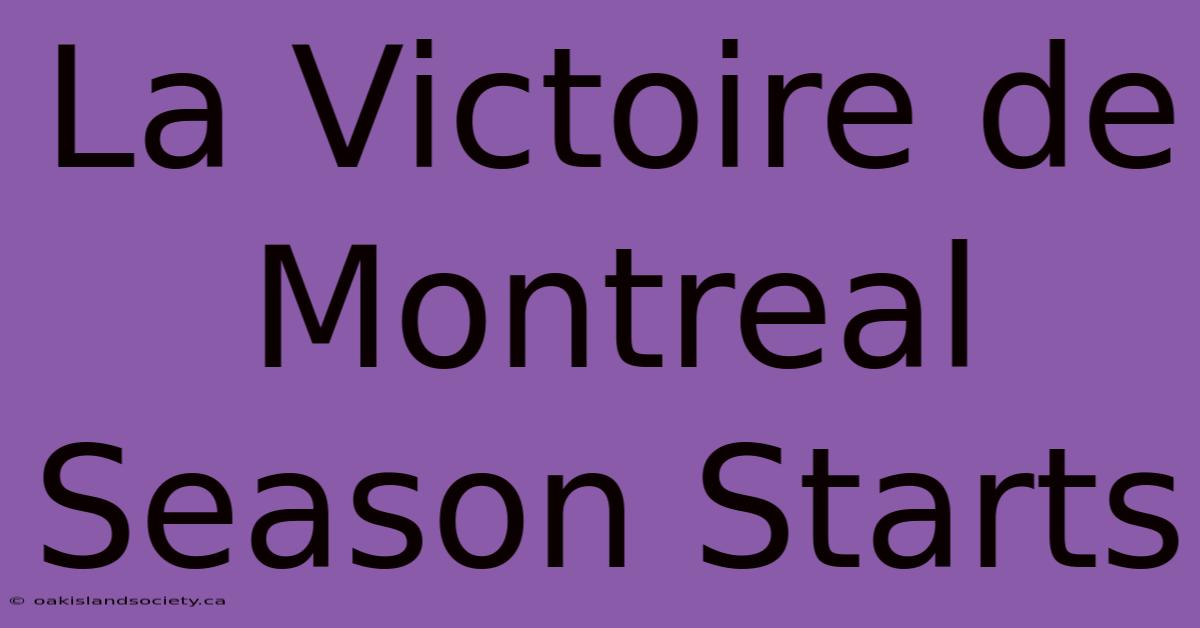 La Victoire De Montreal Season Starts